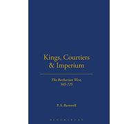 Kings, Courtiers and Imperium: The Barbarian West, AD 565-725