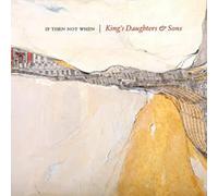 King's Daughters & Sons - If Then Not When [VINYL]