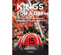 Kings for a Day : The Story of Armagh and their 2002 Journey to Sam Maguire