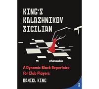 King's Kalashnikov Sicilian : A Dynamic Black Repertoire for Club Players by ...