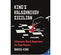 King's Kalashnikov Sicilian: A Dynamic Black Repertoire for Club Players by Dani
