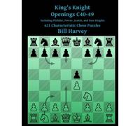 King's Knight Openings C40-49 Including Philidor, Petrov, Scotch, and Four Knigh: 621 Characteristic Chess Puzzles