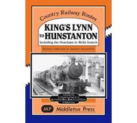 King's Lynn to Hunstanton: Including the Heacham to Wells Branch (Country Railway Routes)