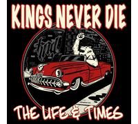 KINGS NEVER DIE - THE LIFE & TIMES (RED VINYL) [VINYL]