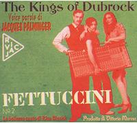 Kings of Dubrock - Fettuccini -Digi-