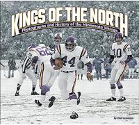 Kings of the North: Photographs and History of the Minnesota Vikings (Favorite Football Teams)