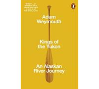 Kings of the Yukon: An Alaskan River Journey