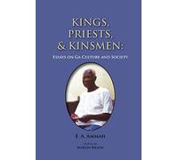 Kings, Priests, and Kinsmen: Essays on Ga Culture and Society