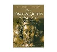 Kings & Queens of England, a Dark History: 1066 to Present Day