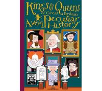 Kings & Queens Of Great Britain: A Very Peculiar History