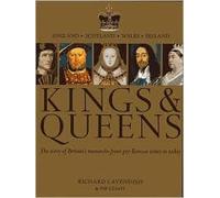 Kings & Queens: The Story of Britain's Monarchs from Pre-Roman Times to Today
