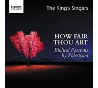 King's Singers - How Fair Thou Art: Biblical Passions By Palestrina