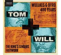 King'S Singers,the - Tom + Will: Weelkes & Byrd 400 Years