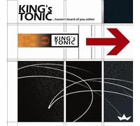 King'S Tonic - Haven'T Heard of You Either