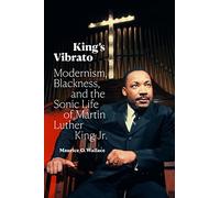 King's Vibrato: Modernism, Blackness, and the Sonic Life of Martin Luther King Jr.