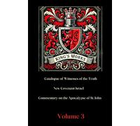 King's Works Volume 3: Featuring the English translations of Francisco Ribera's Commentary on the Apocalypse of St. John and Matthias Flacius' Catalogue of Witnesses of the Truth