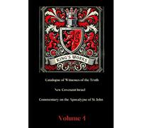 King's Works Volume 4: Featuring the English translations of Francisco Ribera's Commentary on the Apocalypse of St. John and Matthias Flacius' Catalogue of Witnesses of the Truth