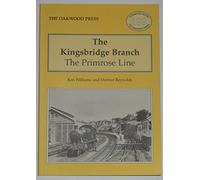 Kingsbridge Branch: The Primrose Line: No. 199 (Locomotion Papers)