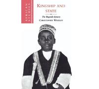 Kingship and State: The Buganda Dynasty: 88 (African Studies, Series Number 88)