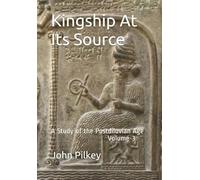 Kingship At Its Source: A Study of the Postdiluvian Age Volume - 3 (Origin of the Nations)
