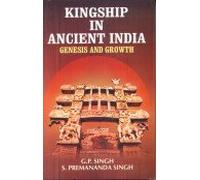 Kingship in Ancient India: Genesis and Growth