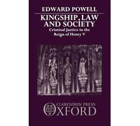 Kingship, Law, and Society: Criminal Justice in the Reign of Henry V