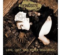 Kingsize - Love Lust & Other Disasters