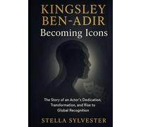 Kingsley Ben-Adir: Becoming Icons: The Story of an Actor's Dedication, Transformation, and Rise to Global Recognition