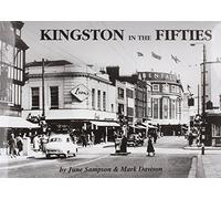 Kingston in the Fifties (Mark Davison's "Remembered" Series for Kingston, Surbiton, Hook and Tolworth)