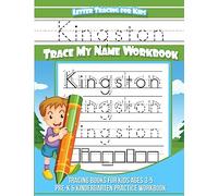 Kingston Letter Tracing for Kids Trace my Name Workbook: Tracing Books for Kids ages 3 - 5 Pre-K & Kindergarten Practice Workbook