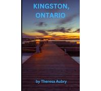 Kingston, Ontario: Introducing just a small variety of places, activities and history within the beautiful city of Kingston, Ontario