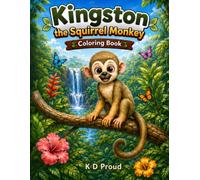 Kingston the Squirrel Monkey Coloring Book (Little Adventures Coloring Book Series)