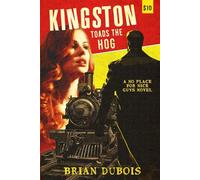 Kingston Toads the Hog: The Sixth Chronicle of A Bad Man from the No Place for Nice Guys Series