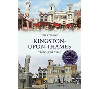 Kingston-upon-Thames Through Time Revised Edition