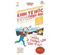 Kinh Tế Học Thiếu Nhi - Những Tư Tưởng Lớn Trong Kinh Tế Học: Bài học từ truyện ngụ ngôn & cổ tích