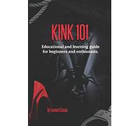 Kink 101: Educational and learning guide for beginners and enthusiasts.