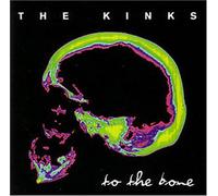 Kinks - To the Bone