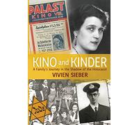 Kino and Kinder: A Family's Journey in the Shadow of the Holocaust