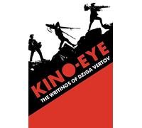Kino-Eye: The Writings of Dziga Vertov
