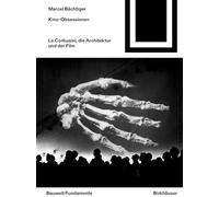 Kino-Obsessionen: Le Corbusier, die Architektur und der Film: 180 (Bauwelt Fundamente, 180)