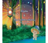 Kinoko & The Last Lantern: A story of selflessness, intention, truth and faith. (1) (The Light Warriors)