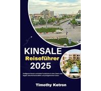 KINSALE Reiseführer 2025: Intelligente Routen und lokale Fundstücke in einer Stadt voller Segeln, Geschichtenerzählen und preisgekröntem Essen (TRAVELER’S COMPASS)