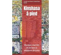 Kinshasa à pied: Musique, marchés et vie dans la mégapole africaine (Congo Chronicles Series)