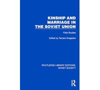 Kinship and Marriage in the Soviet Union: Field Studies (Routledge Library Editions: Soviet Society)