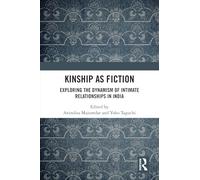 Kinship as Fiction: Exploring the Dynamism of Intimate Relationships in India
