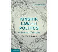 Kinship, Law and Politics: An Anatomy of Belonging (Law in Context)