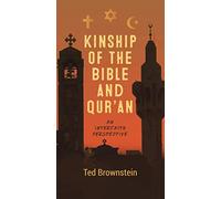 Kinship of the Bible and Qur'an: An Interfaith Perspective