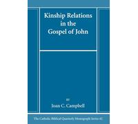 Kinship Relations in the Gospel of John (Catholic Biblical Quarterly Monograph Series)