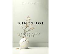 Kintsugi Beautifully Broken