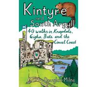 Kintyre & South Argyll : 40 walks in Knapdale, Gigha, Bute and the Cowal Coast